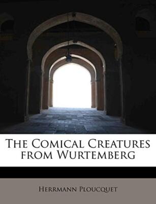 The Comical Creatures from Wurtemberg                                          