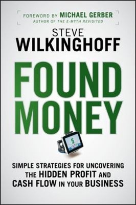 Found Money : Simple Strategies for Uncovering the Hidden Profit