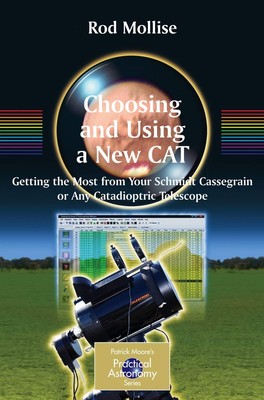 Choosing and Using a New Cat: Getting the Most from Your Schmidt Cassegrain ...