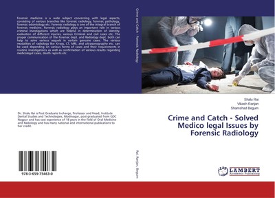 Crime and Catch - Solved Medico legal Issues by Forensic Radiology Shalu Rai