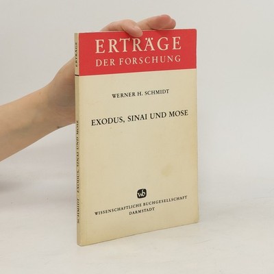 Exodus, Sinai und Mose  |  Werner H. Schmidt