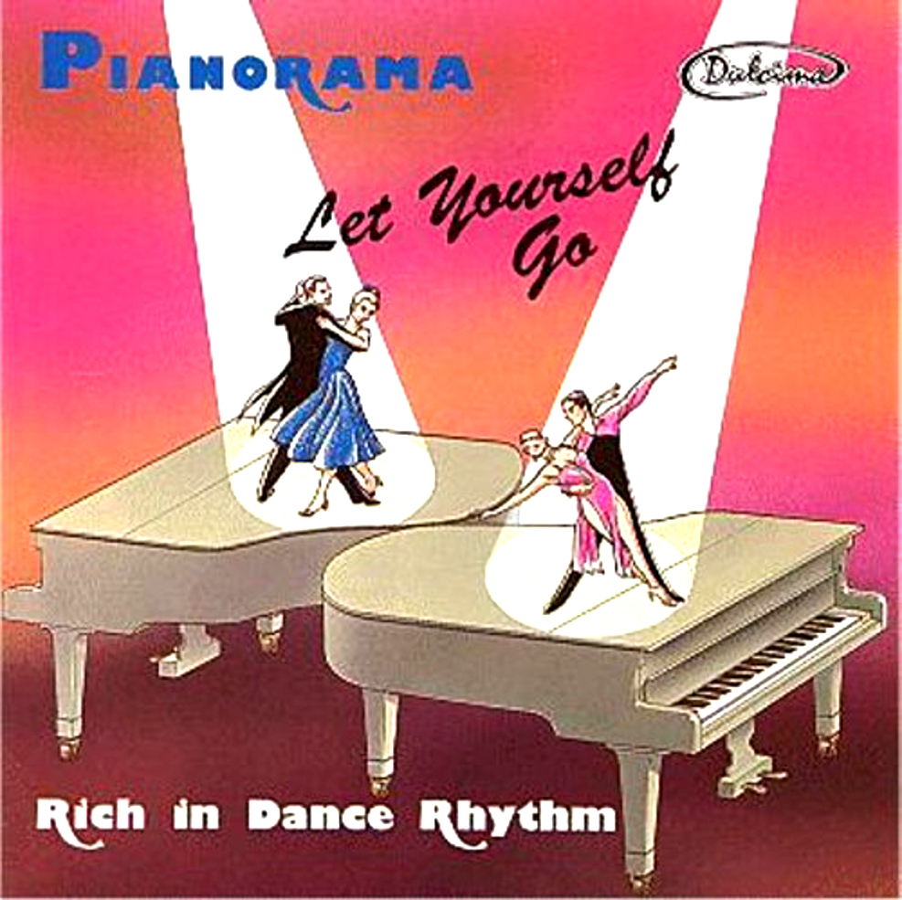Pianorama ~ Let Yourself Go BRAND NEW SEALED CD Rich In Dance Rhythm.