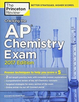Cracking the Ap Chemistry Exam: 2017 Edition (College Test Prep)