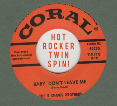 ROCKABILLY REPRO: 5 CHAVIS BROS   BABY, DON T LEAVE ME / OLD TIME ROCK  N  ROLL 