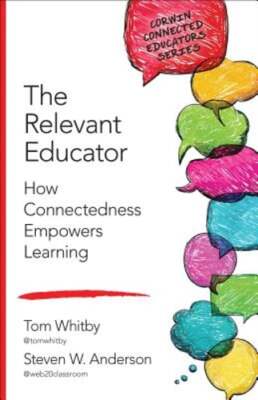 The Relevant Educator: How Connectedness Empowers Learning by Tom Whitby: Used