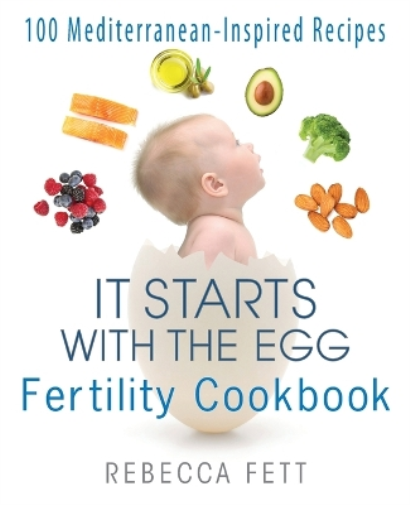 Rebecca Fett It Starts with the Egg Fertility Cookbook (Tascabile)