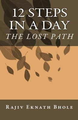 12 STEPS IN A DAY: THE LOST PATH By Bhole Rajiv Eknath B.tech **Excellent**