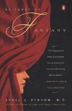 By Force of Fantasy: How We Make Our Lives by M.D. Person, Ethel S, Dr.: Used