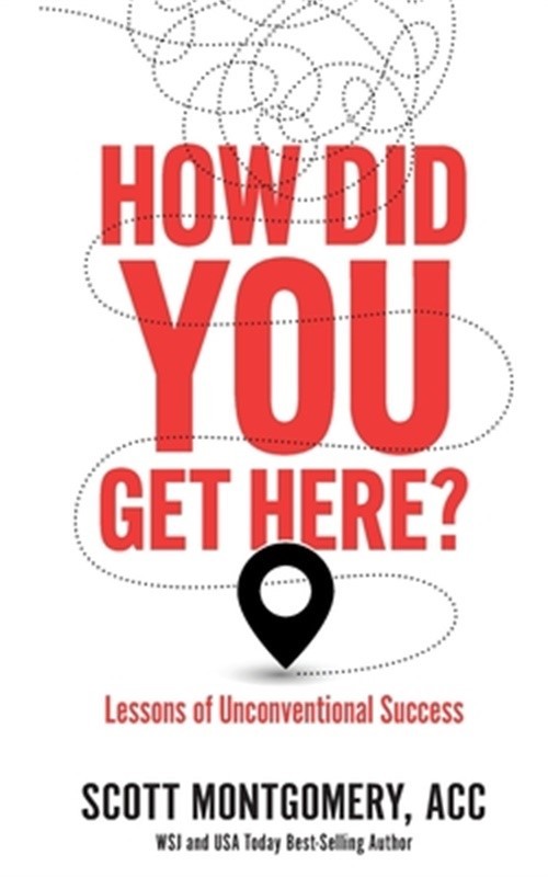 How Did You Get Here: Lessons of Unconventional Success (Paperback or Softback)