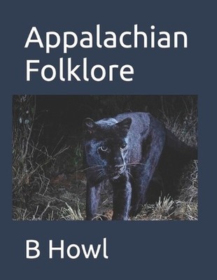 Appalachian Folklore by B. Howl Paperback Book