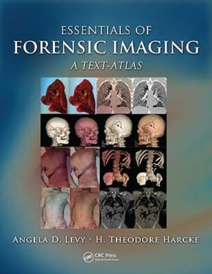 Essentials of Forensic Imaging: A Text-Atlas by Angela D Levy: New