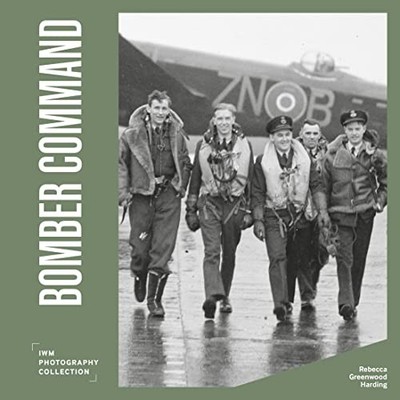 Bomber Command: IWM Photography Collection: 5 by Harding, Greenwood Hardback The