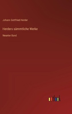 Herders smmtliche Werke: Neunter Band by Johann Gottfried Herder (German) Hardco