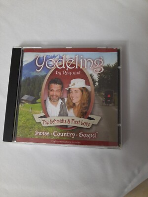Yodeling By Request by The Schmidts & First Love (CD, 2003)
