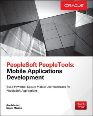 PeopleSoft Peopletools: Mobile Applications Development (Oracle Press)
