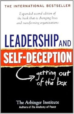 Leadership and Self-Deception Arbinger Institute