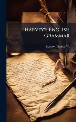 Harvey's English Grammar by Thomas W. Harvey Hardcover Book
