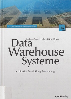Data-Warehouse-Systeme: Architektur, Entwicklung, Anwendung [Tasc