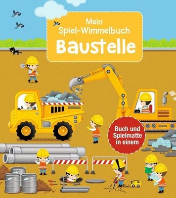 Mein Spiel-Wimmelbuch: Baustelle Ein Aufklappbuch, das Seite für Seite zu ein...