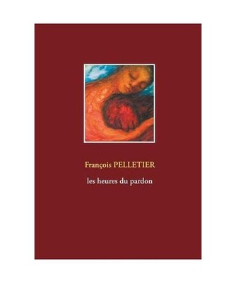 Les heures du pardon, François Pelletier