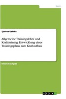 Allgemeine Trainingslehre Und Krafttraining. Entwicklung Eines Trainingsplans Zu