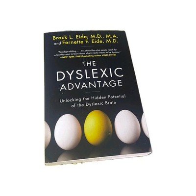 Dyslexic Advantage : Unlocking the Hidden Potential of the Dyslexic Brain by...