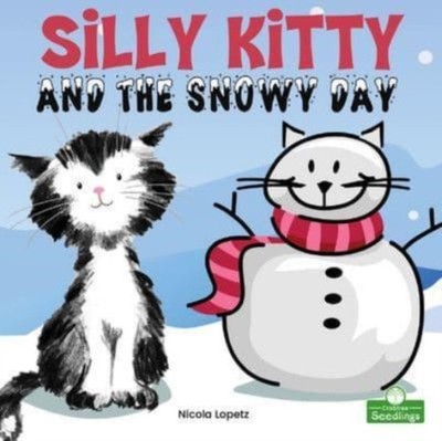 Silly Kitty and the Snowy Day by Nicola Lopetz (Paperback Book)