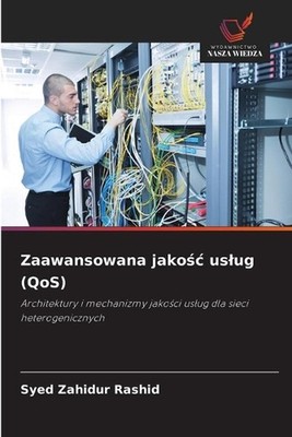 Zaawansowana jakoc uslug (QoS) by Syed Zahidur Rashid (Polish) Paperback Book