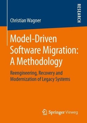 Model-Driven Software Migration: A Methodology Christian Wagner