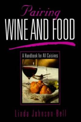 Pairing Wine and Food: A Handbook for All Cuisines - Paperback - VERY GOOD