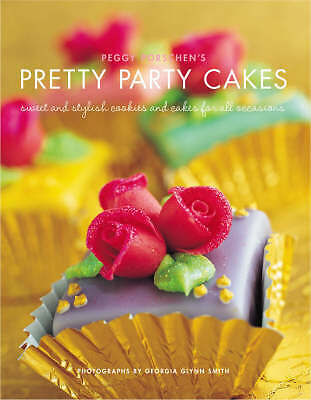 Peggy Porschen's Pretty Party Cakes: Sweet and Stylish Cookies and Cakes for All