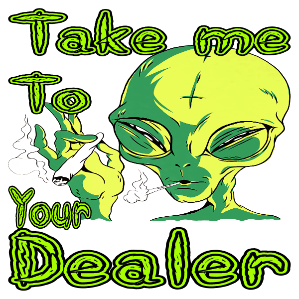 Alien Take Me to Your Dealer Sticker Weatherproof Vinyl UV Safe Cannabis weed420