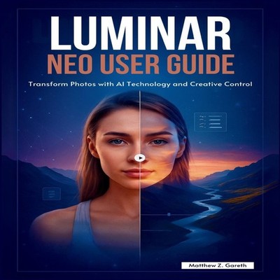 LUMINAR NEO USER GUIDE Transform Photos with AI Technology and Cr