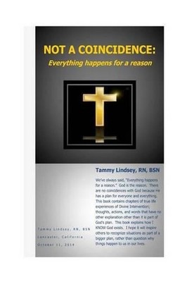 Not a Coincidence: Everything Happens For A Reason by R. Tammy L. Lindsey Bsn (E