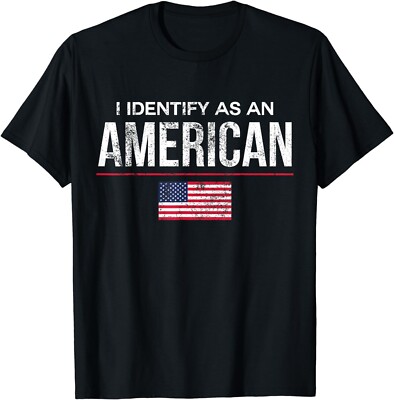 I Identify as an American, No Identity Politics T-shirt USA Gift Unisex T-Shirt