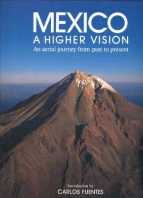 Mexico: A Higher Vision - Hardcover - GOOD