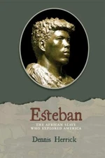 Esteban: The African Slave Who Explored America, Herrick, Dennis, Very Good Book