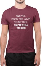 Funny You&rsquo;re Still Talking Sarcastic Rude Slogan Tee Unisex T-Shirt