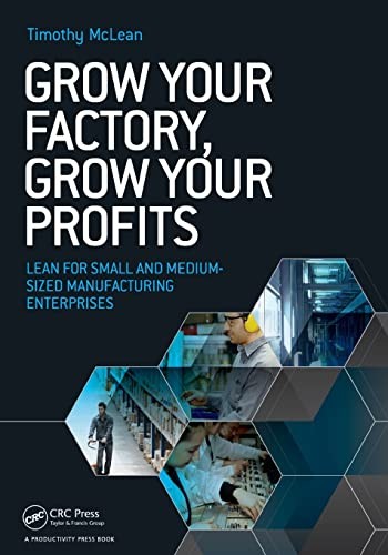 Grow Your Factory, Grow Your Profits: Lean for Small and Medium-