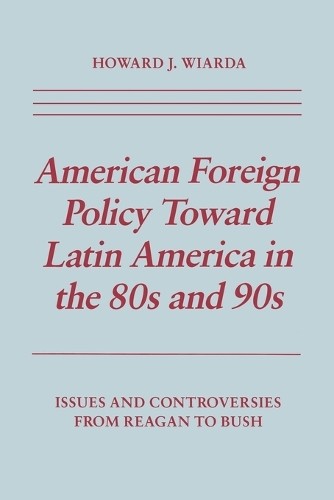 American Foreign Policy Toward Latin America in the 80s and 90s - 9780814792575