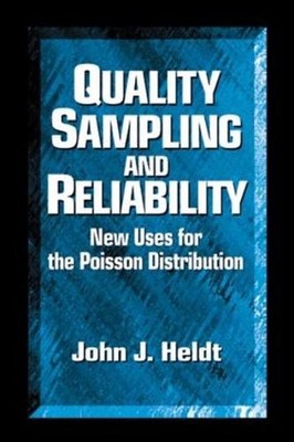 Quality Sampling and Reliability: New Uses for the Poisson Distribution by John