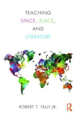 Teaching Space, Place, and Literature by Robert Tally Jr. (English) Paperback Bo