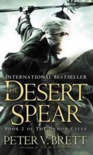 The Desert Spear (The Demon Cycle, Book 2) (Demon Cycle 2) By Peter V. Brett