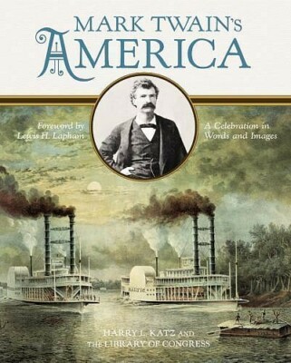 MARK TWAIN'S AMERICA Harry L. Katz  Library of Congress NEW ISBN 9780316209397