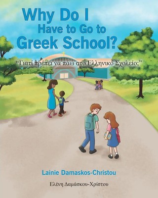 Why Do I Have to Go to Greek School? Lainie Damaskos-Christou Taschenbuch 2023