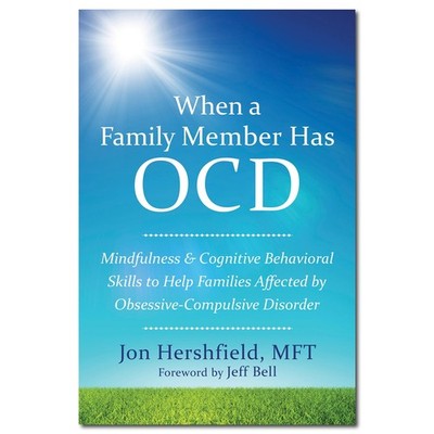 When a Family Member Has OCD: Mindfulness and Cognitive Behavioral Skills to...