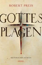 Gottes Plagen | Historischer Roman | Robert Preis | Taschenbuch | 576 S. | 2023