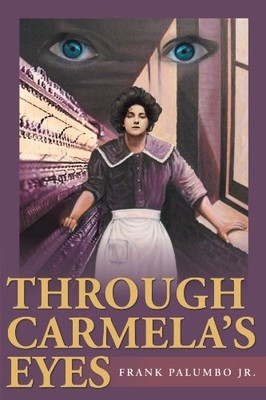 Through Carmela's Eyes,Frank Palumbo Jr.