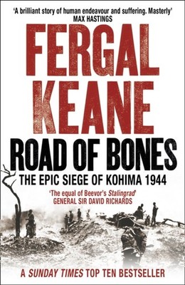 Road of Bones The Epic Siege of Kohima 1944 by Fergal Keane (Paperback Book)