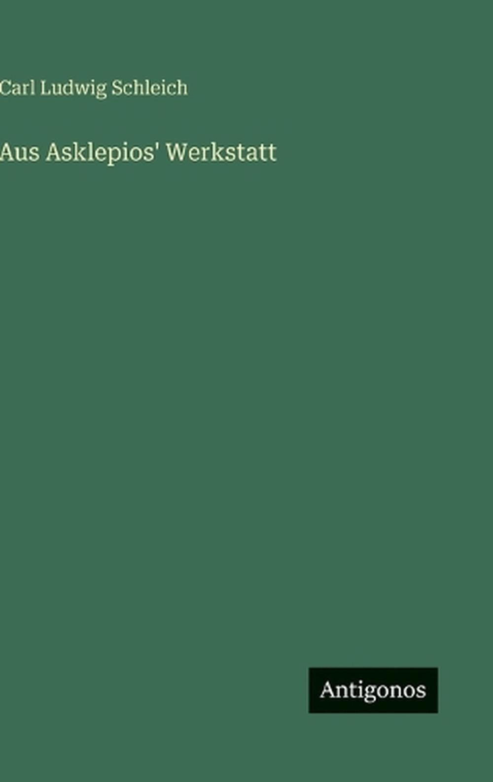 Aus Asklepios' Werkstatt by Carl Ludwig Schleich (German) Hardcover Book